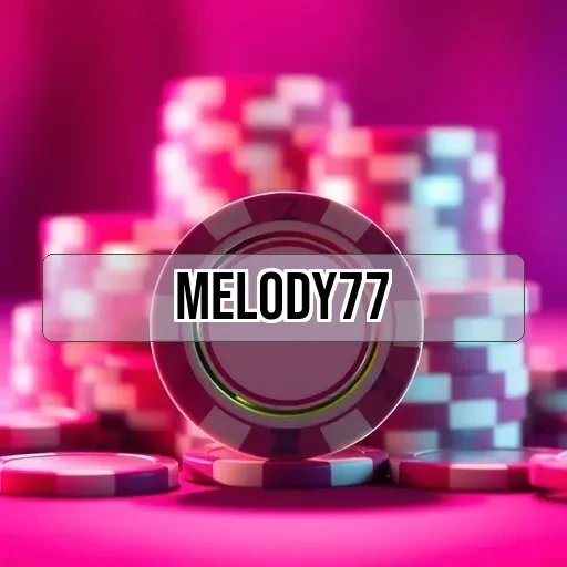 melody77: Keterampilan Game Terbaik untuk Pengalaman Tak Terlupakan
